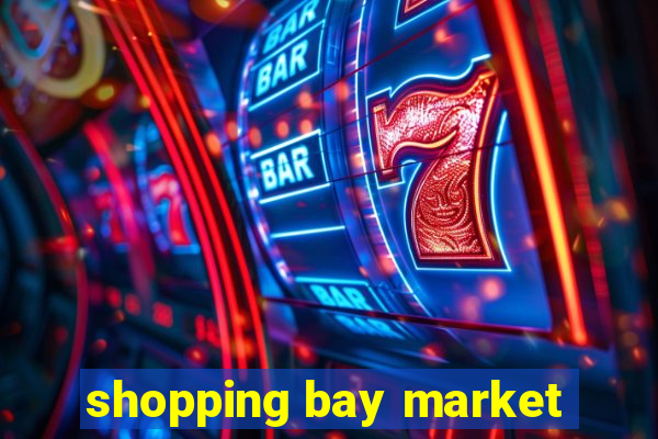 shopping bay market