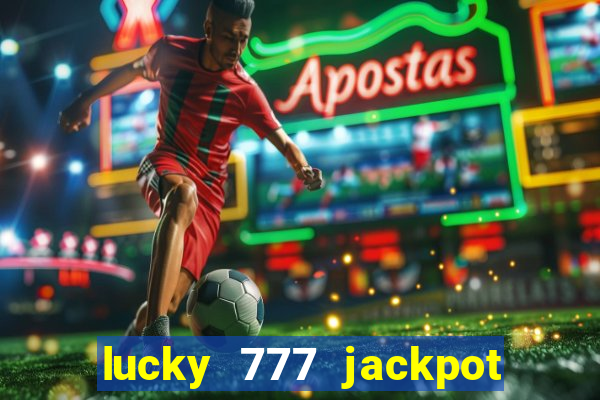 lucky 777 jackpot casino slots