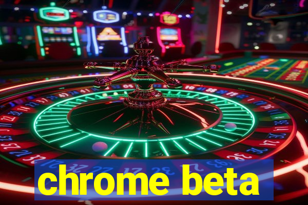 chrome beta