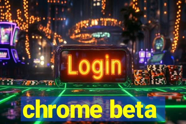 chrome beta