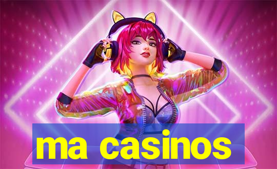 ma casinos