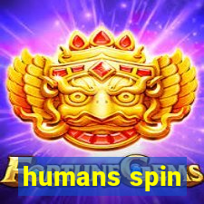 humans spin