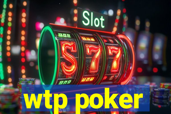 wtp poker