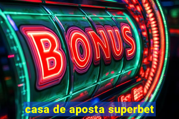 casa de aposta superbet