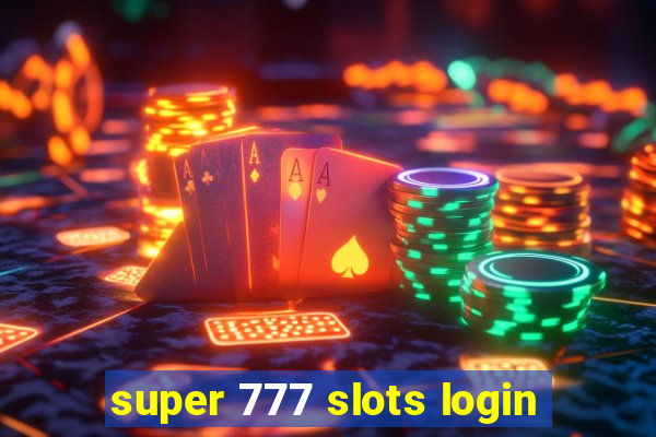 super 777 slots login