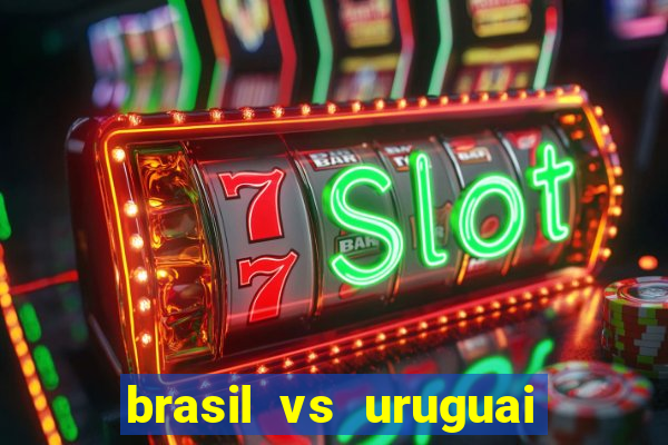 brasil vs uruguai ao vivo multicanais