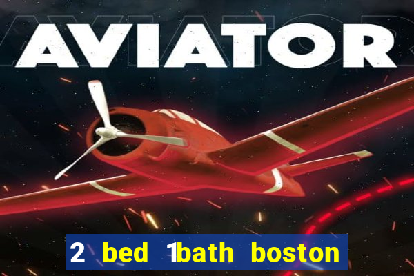 2 bed 1bath boston casino cambridge somerville