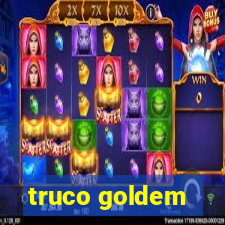 truco goldem