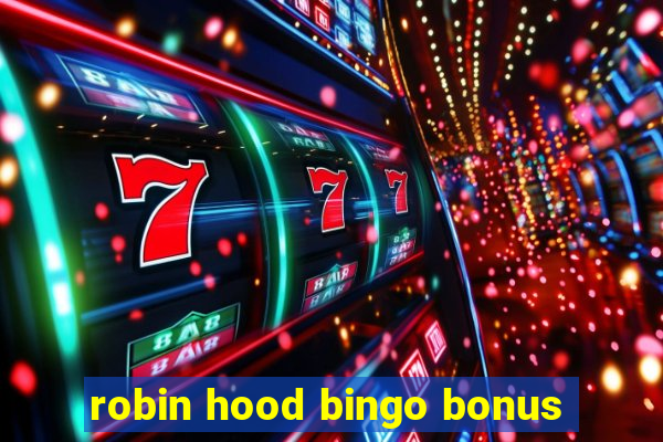 robin hood bingo bonus