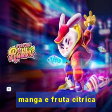 manga e fruta citrica