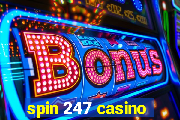 spin 247 casino