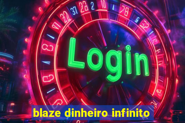 blaze dinheiro infinito