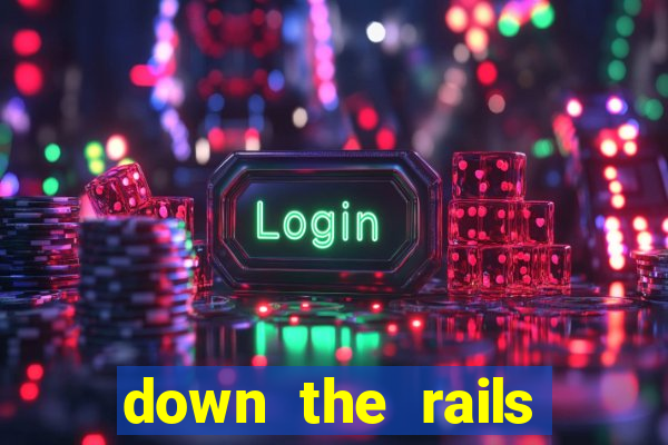 down the rails slot online