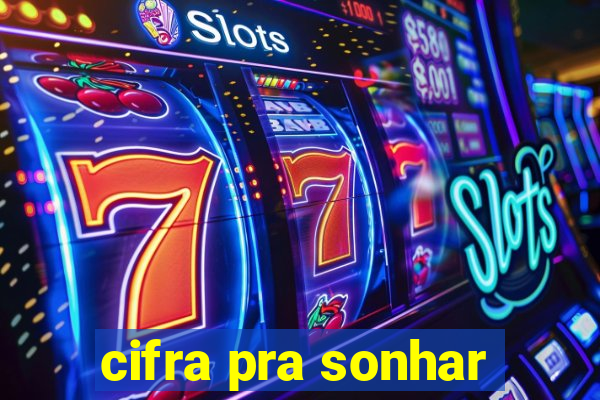 cifra pra sonhar