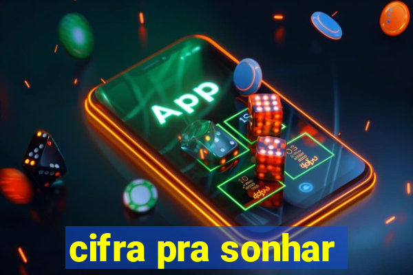 cifra pra sonhar