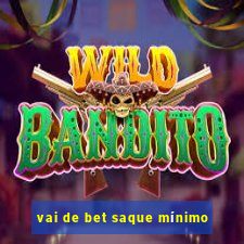 vai de bet saque mínimo