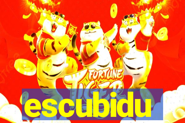 escubidu