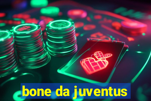 bone da juventus