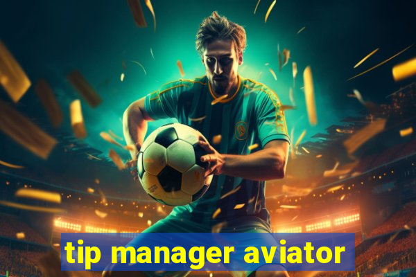 tip manager aviator