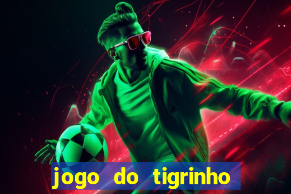 jogo do tigrinho qual é