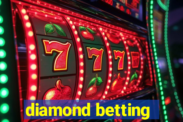 diamond betting