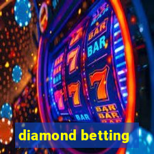 diamond betting