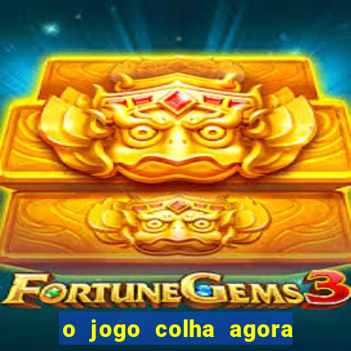 o jogo colha agora paga mesmo