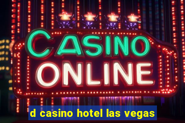 d casino hotel las vegas