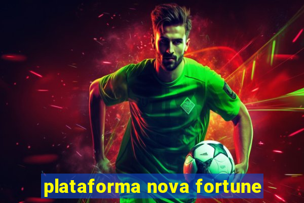 plataforma nova fortune