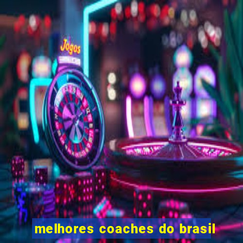 melhores coaches do brasil