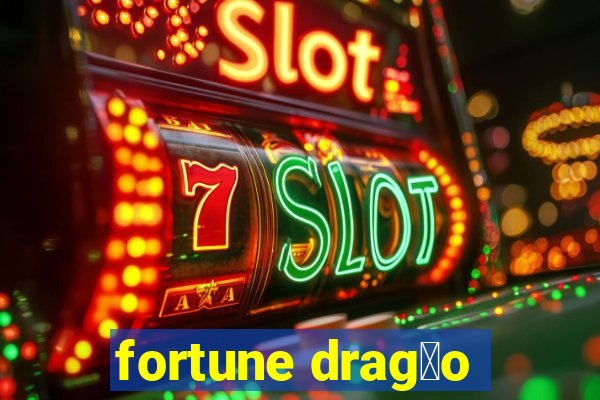 fortune drag茫o