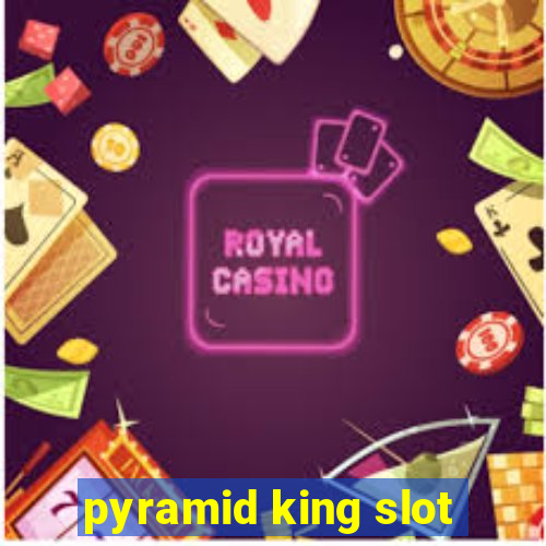 pyramid king slot