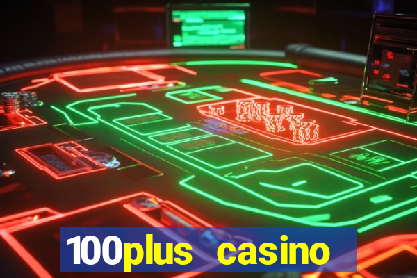 100plus casino online login