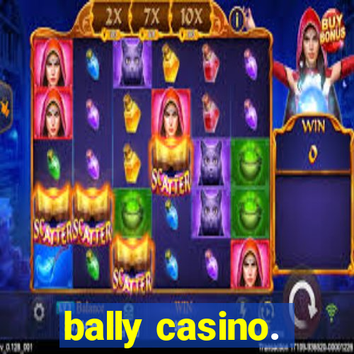 bally casino.