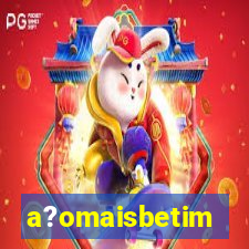 a?omaisbetim