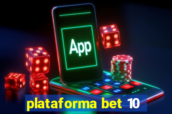 plataforma bet 10