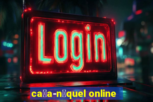 ca莽a-n铆quel online