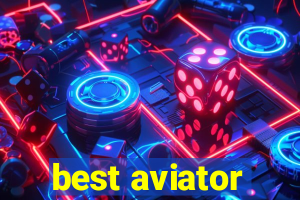 best aviator