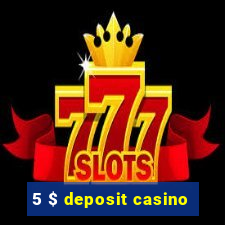 5 $ deposit casino