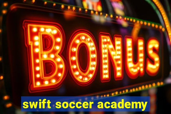 swift soccer academy