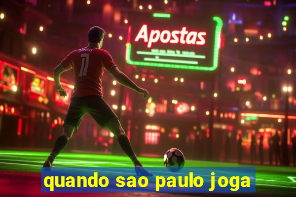 quando sao paulo joga