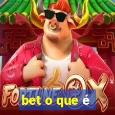 bet o que é