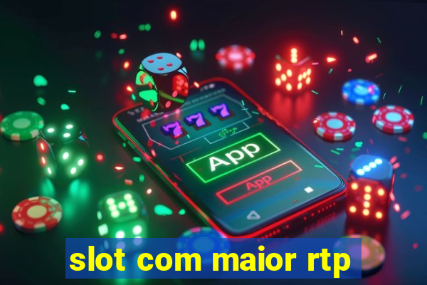 slot com maior rtp