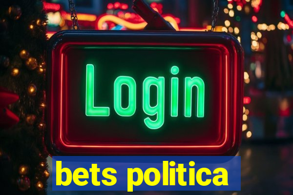 bets politica