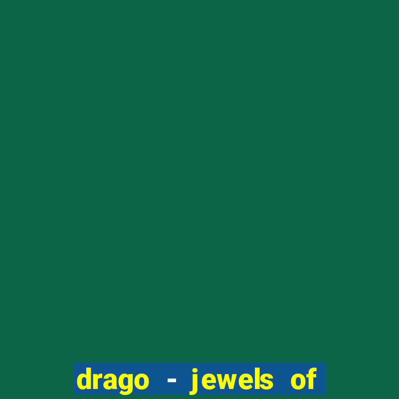 drago - jewels of fortune slot