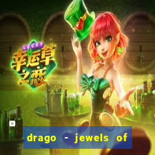 drago - jewels of fortune slot