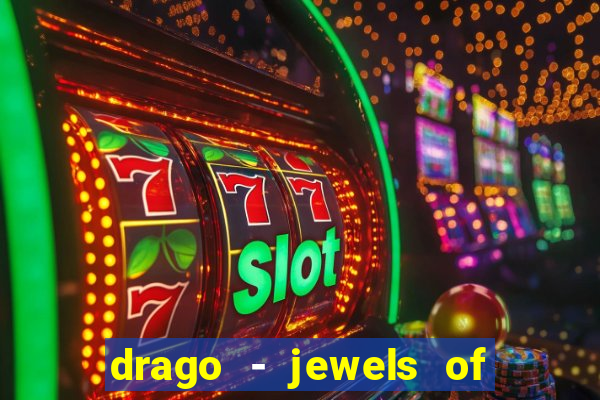 drago - jewels of fortune slot