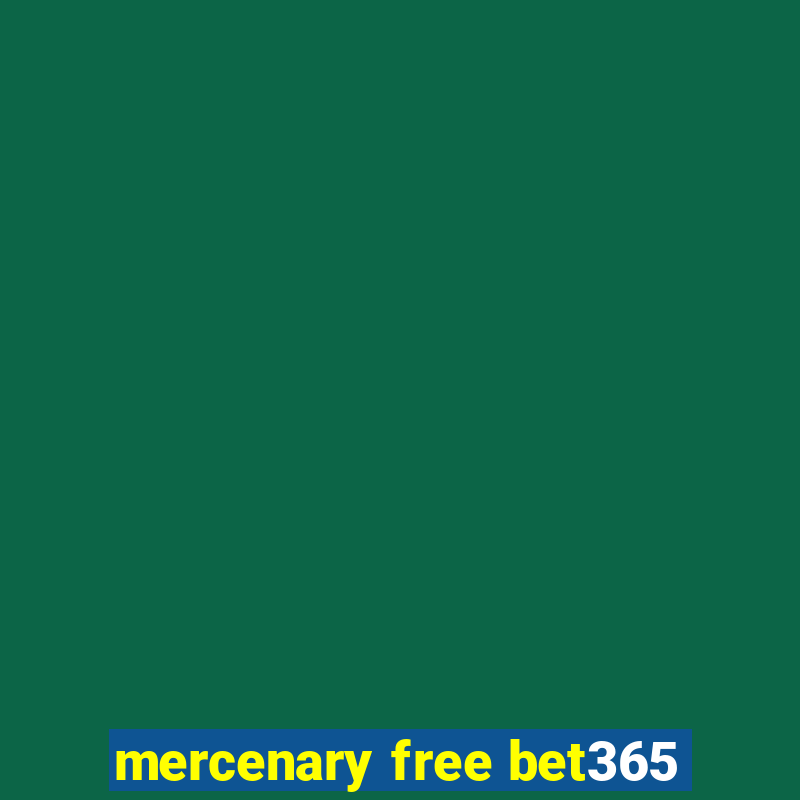 mercenary free bet365