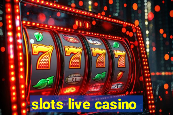 slots live casino