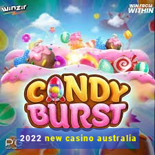 2022 new casino australia